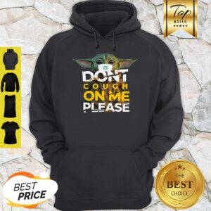 Nice Baby Yoda Don’t Cough On Me Please Star Wars Hoodie