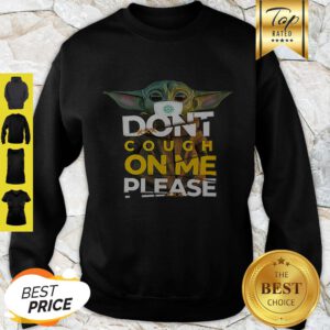 Nice Baby Yoda Don’t Cough On Me Please Star Wars Sweatshirt