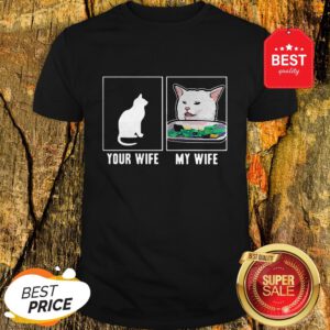 Nice Cat Your Wife My Wife Cat Yelling Woman Meme Shirt