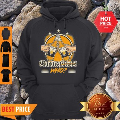Nice Corona Extra Beer Coronavirus Who Hoodie