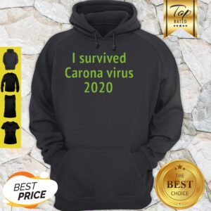 Nice I Survived Carona Virus 2020 Hoodie