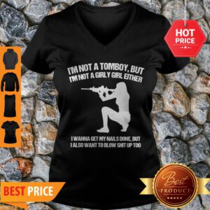 Nice I’m Not A Tomboy But I’m Not A Girly Girl Either I Wanna Get My Nails Done V-Neck