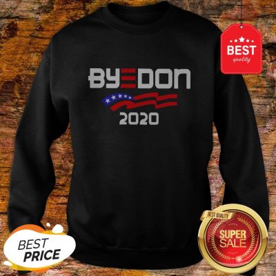 Nice Joe Biden For President 2020 Parody Byedon Sweatshirt