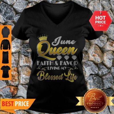 Nice June Queen Faith And Favor Living My Blessed Life V-Neck