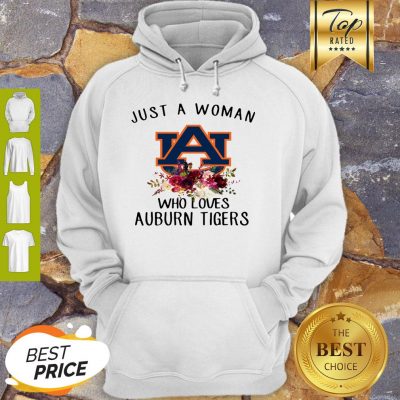 Nice Just A Woman Who Loves Auburn Tigers Logo Flowers Hoodie