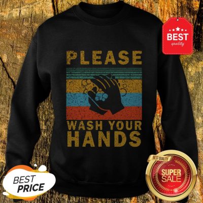 Nice Please Wash Your Hands Vintage Coronavirus Sweatshirt