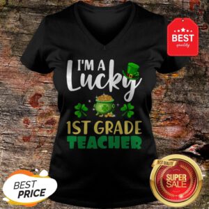 Nice St Patrick’s Day Gifts I’m A Lucky 1ST GRADE Teacher T-V-Neck