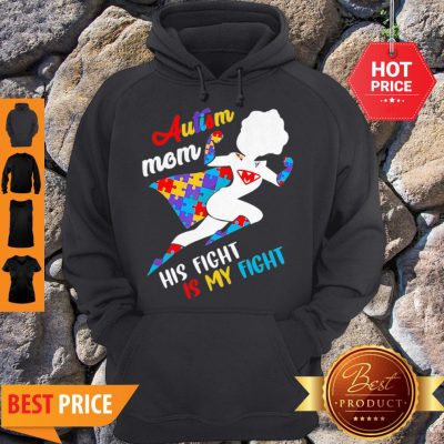 Nice Superwoman Autism Mom His Fight Is My Fight Hoodie