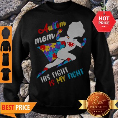 Nice Superwoman Autism Mom His Fight Is My Fight Sweatshirt