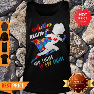 Nice Superwoman Autism Mom His Fight Is My Fight Tank Top