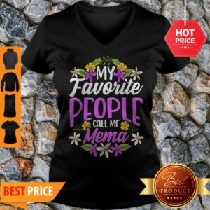 Nice Top My Favorite People Call Me Mema Floral Mothers Day Gifts V-Neck