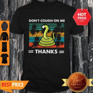 Official Don’t Cough On Me Thanks Snake Coronavirus Vintage Shirt - Design By Refinetee.com
