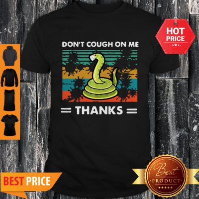 Official Don’t Cough On Me Thanks Snake Coronavirus Vintage Shirt - Design By Refinetee.com