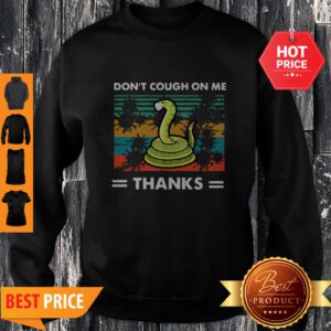 Official Don’t Cough On Me Thanks Snake Coronavirus Vintage Sweatshirt - Design By Refinetee.com