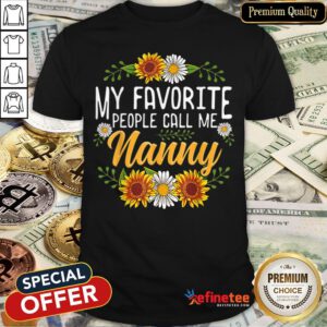 Original My Favorite People Call Me Nanny Mothers Day Gifts Shirt - Design By Refinetee.com