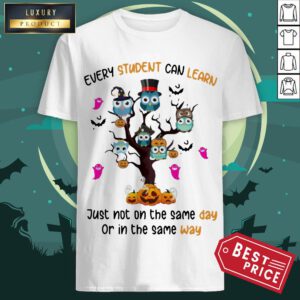 Owls Every Student Can Learn Just Not On The Same Day Or In The Same Way Shirt - Design By Refinetee