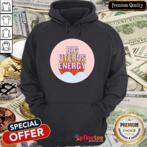 Pretty Big Uterus Energy Hoodie - Design By Refinetee.com