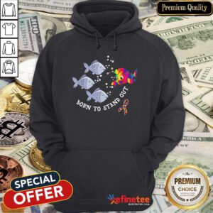 Pretty Born To Stand Out Autism Awareness Fish Hoodie - Design By Refinetee.com