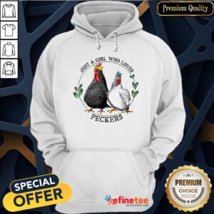 Pretty Chickens Just A Girl Who Loves Peckers Hoodie - Design By Refinetee