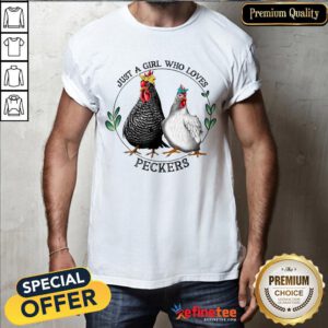 Pretty Chickens Just A Girl Who Loves Peckers Shirt - Design By Refinetee