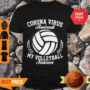 Pretty Coronavirus Ruined My Volleyball Season Shirt - Design By Refinetee.com