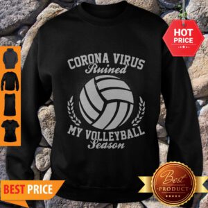 Pretty Coronavirus Ruined My Volleyball Season Sweatshirt - Design By Refinetee.com