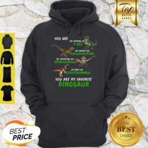 Pretty Dinosaur You Are As Strong As T-rex As Smart As Velociraptor Dinosaur Hoodie - Design By Refinetee.com