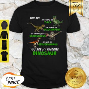 Pretty Dinosaur You Are As Strong As T-rex As Smart As Velociraptor Dinosaur Shirt - Design By Refinetee.com