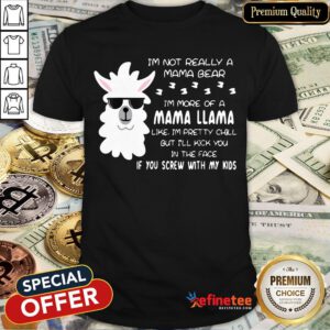 Pretty Mama Llama Pretty Chill But I’ll Kick You In The Face Shirt - Design By Refinetee