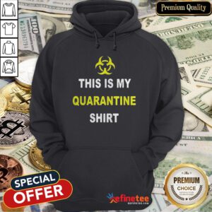 Pretty This Is My Quarantine Coronavirus Awareness Hoodie - Design By Refinetee.com
