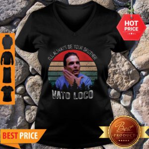 Pretty Vintage Vato Loco I’ll Always Be Your Brother V-neck - Design By Refinetee.com