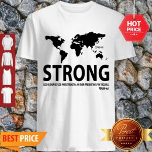 Pretty World Strong Covid-19 God Is Our Refuge And Strength Shirt - Design By Refinetee.com