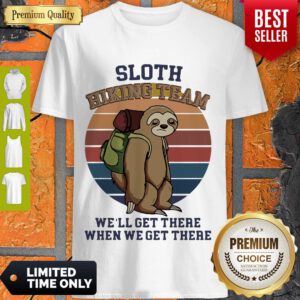 Sloth Hiking Team We’ll Get There When We Get There Vintage Shirt - Design By Refinetee