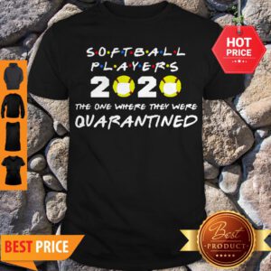 Softball Players 2020 The One Where They Were Quarantined Shirt - Design By Refinetee