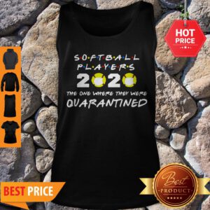 Softball Players 2020 The One Where They Were Quarantined Tank Top - Design By Refinetee