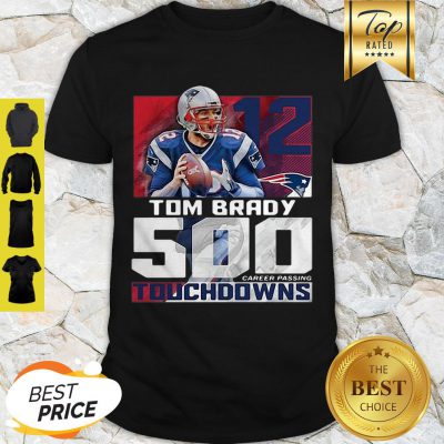 Tom Brady 500 Touchdowns Patriots 12 New England Patriots Shirt - Design By Refinetee.com
