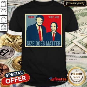 Trump Size Does Matter Mini Mike Bloomberg Art Shirt - Design By Refinetee.com