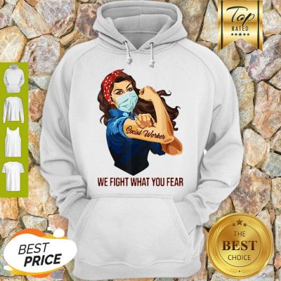 Pretty Strong Girl Social Worker We Fight What You Fear Hoodie