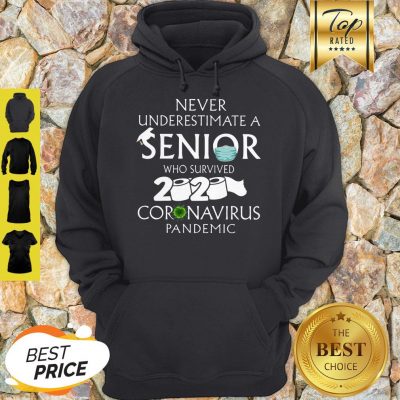 Never Underestimate A Senior Who Survived 2020 Coronavirus Pandemic Hoodie