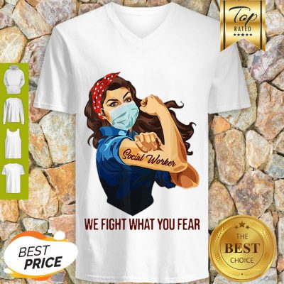 Pretty Strong Girl Social Worker We Fight What You Fear V-Neck