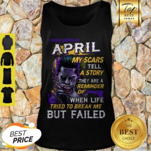 Joker I Was Born In April My Scars Tell A Story They Are A Reminder Tank Top