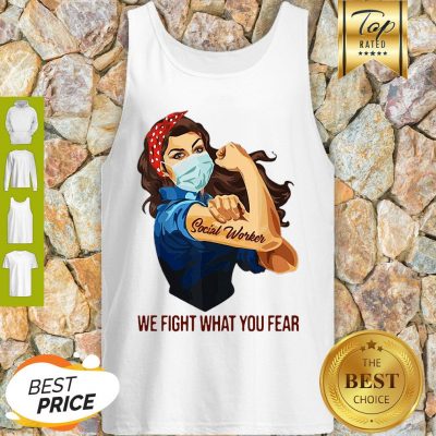 Pretty Strong Girl Social Worker We Fight What You Fear Tank Top
