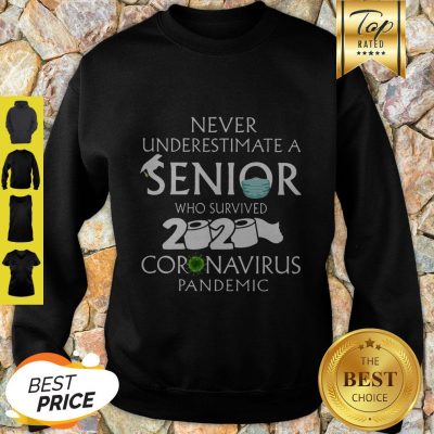 Never Underestimate A Senior Who Survived 2020 Coronavirus Pandemic Sweatshirt