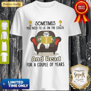 Cat Sometime You Need To Lie On The Couch And Read For A Couple Of Years Shirt