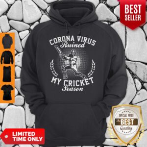 Corona Virus Ruined My Cricket Season Covid-19 Hoodie