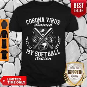 Corona Virus Ruined My Softball Season Covid-19 Shirt