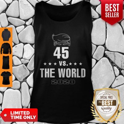 Donald Trump 45 Vs The World 2020 Tank Top