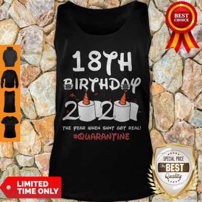 Funny 18th Birthday 2020 The Year When Shit Got Real Quarantine Covid-19 Tank Top