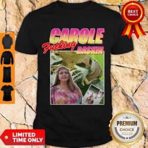 Funny Carole Fucking Baskin Tiger King 2020 Shirt