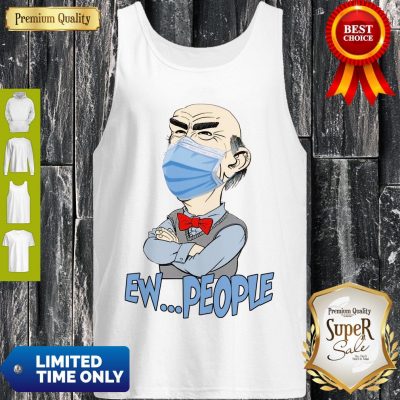 Funny Covid 19 Walter Jeff Dunham Masked Ew People Tank Top